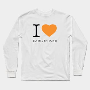 I LOVE CARROT CAKE Long Sleeve T-Shirt